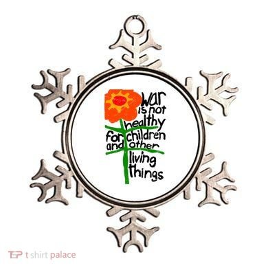 War Is Not Healthy For Children And Other Living Things Ornament