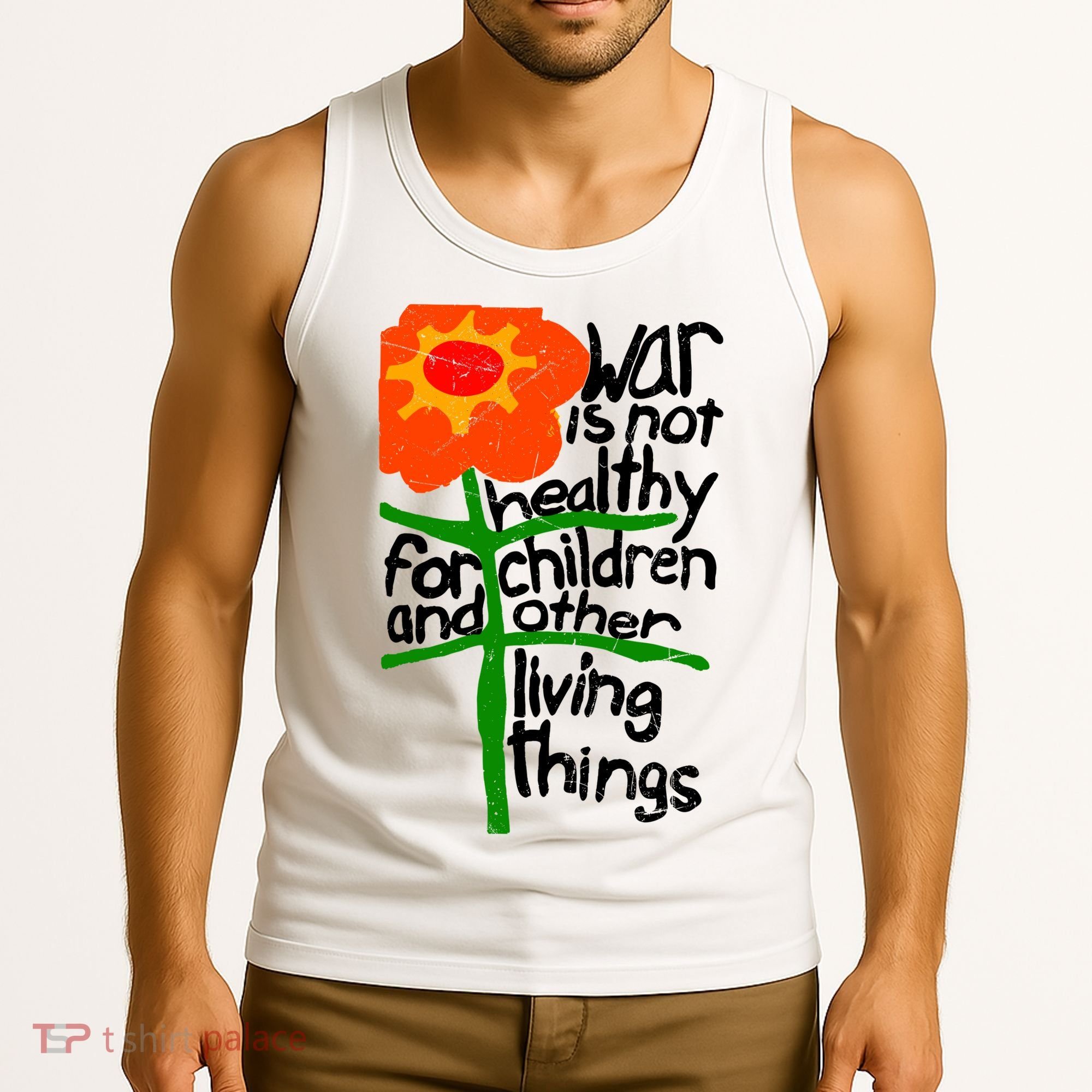 War Is Not Healthy For Children And Other Living Things Tank Top