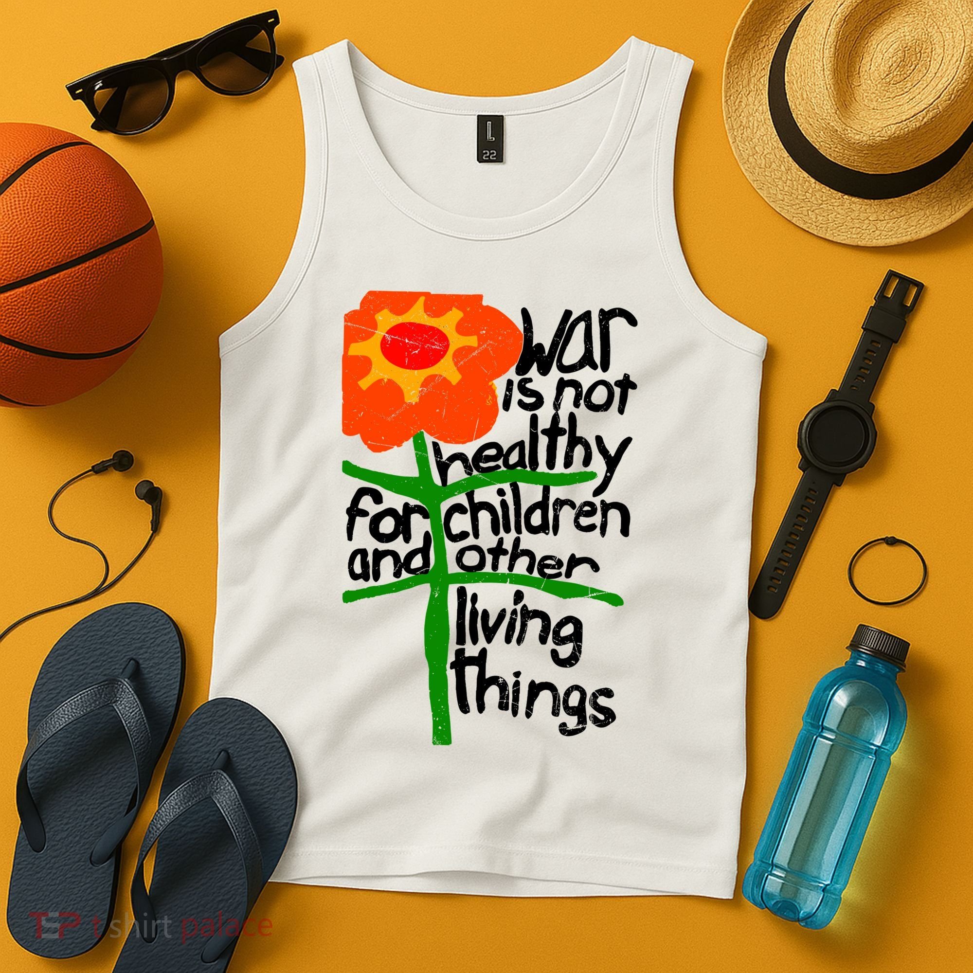 War Is Not Healthy For Children And Other Living Things Tank Top