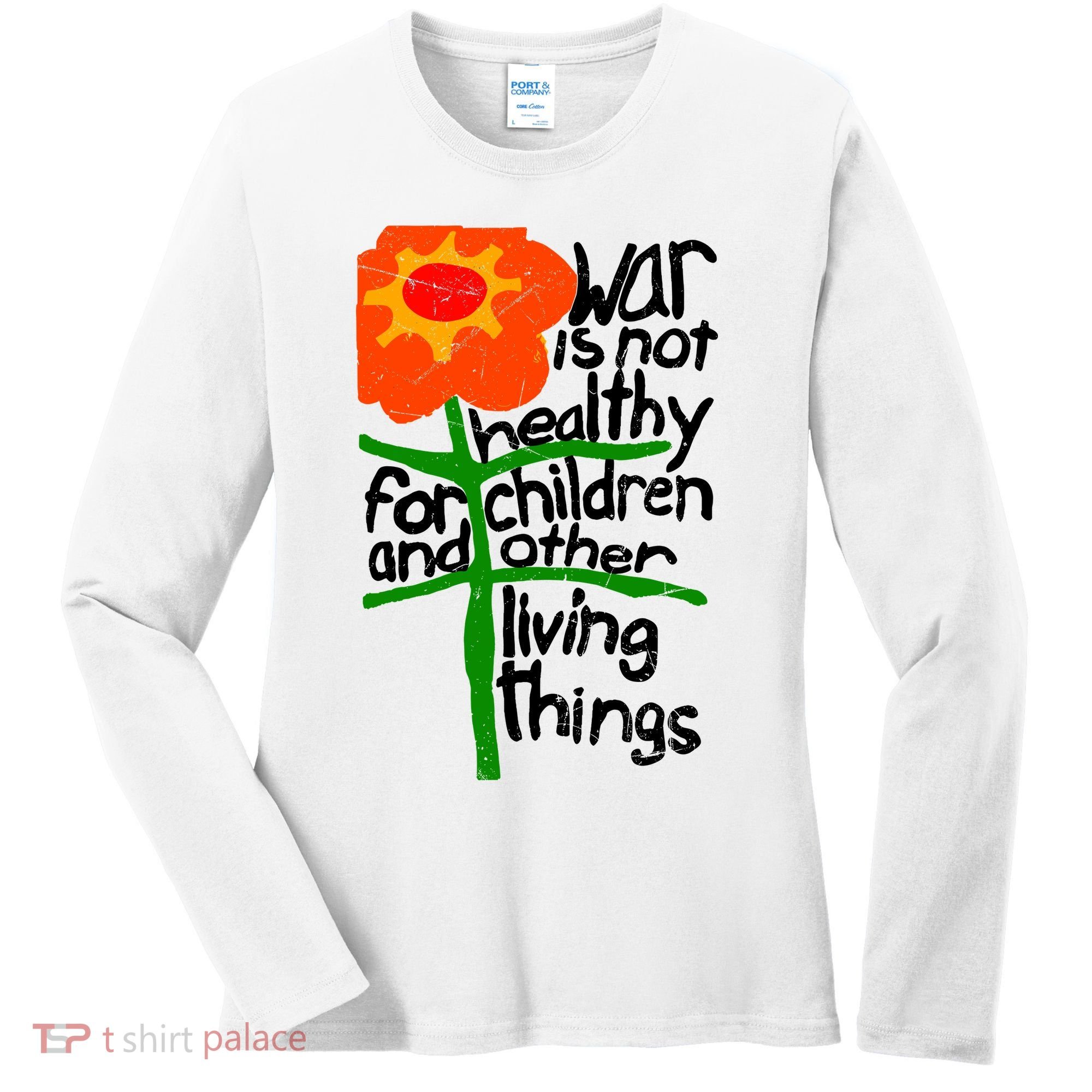War Is Not Healthy For Children And Other Living Things Women's Long Sleeve Shirt