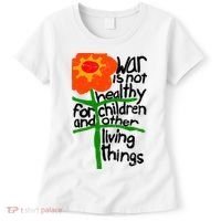 War Is Not Healthy For Children And Other Living Things Women's T-Shirt thumb 0