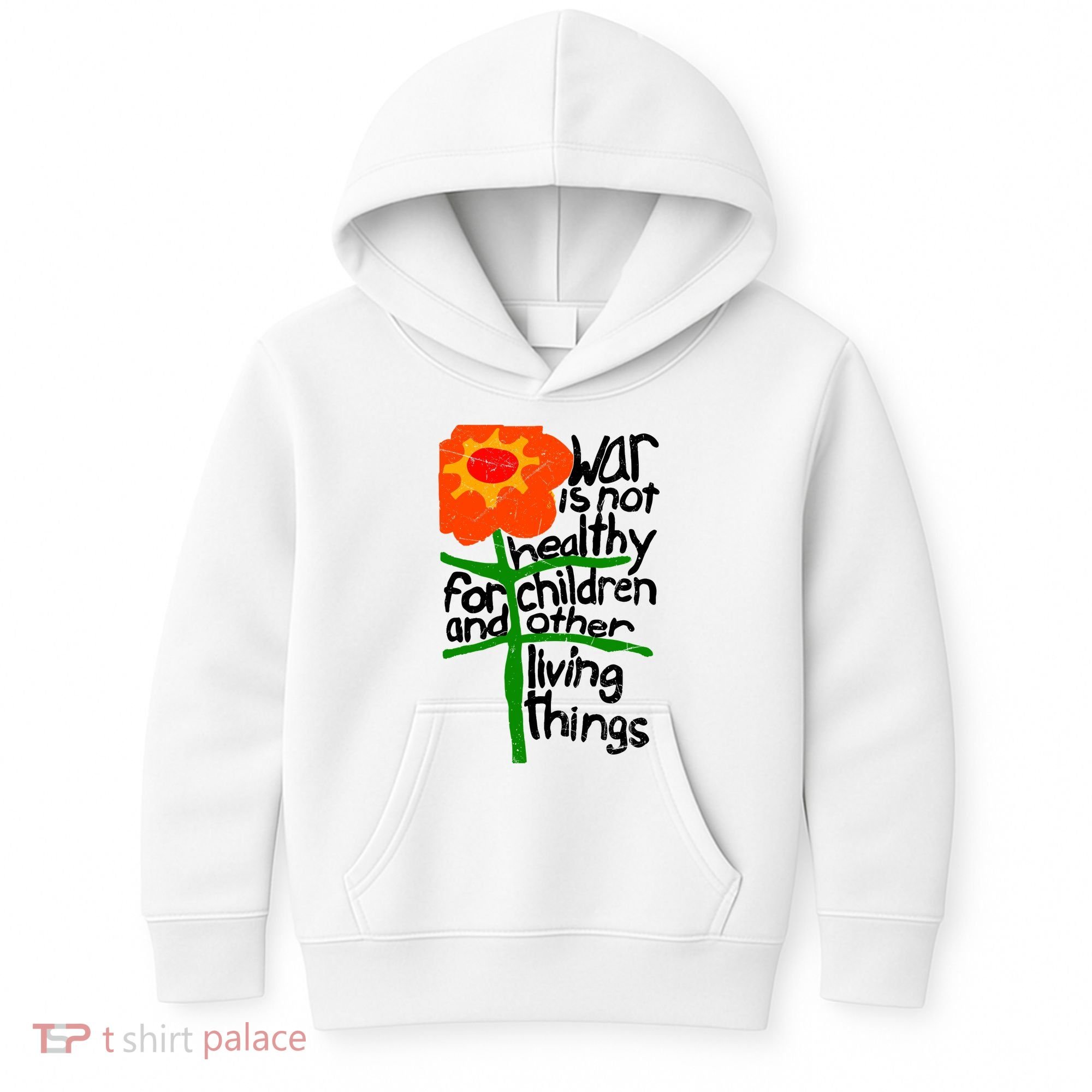 War Is Not Healthy For Children And Other Living Things Kids Hoodie