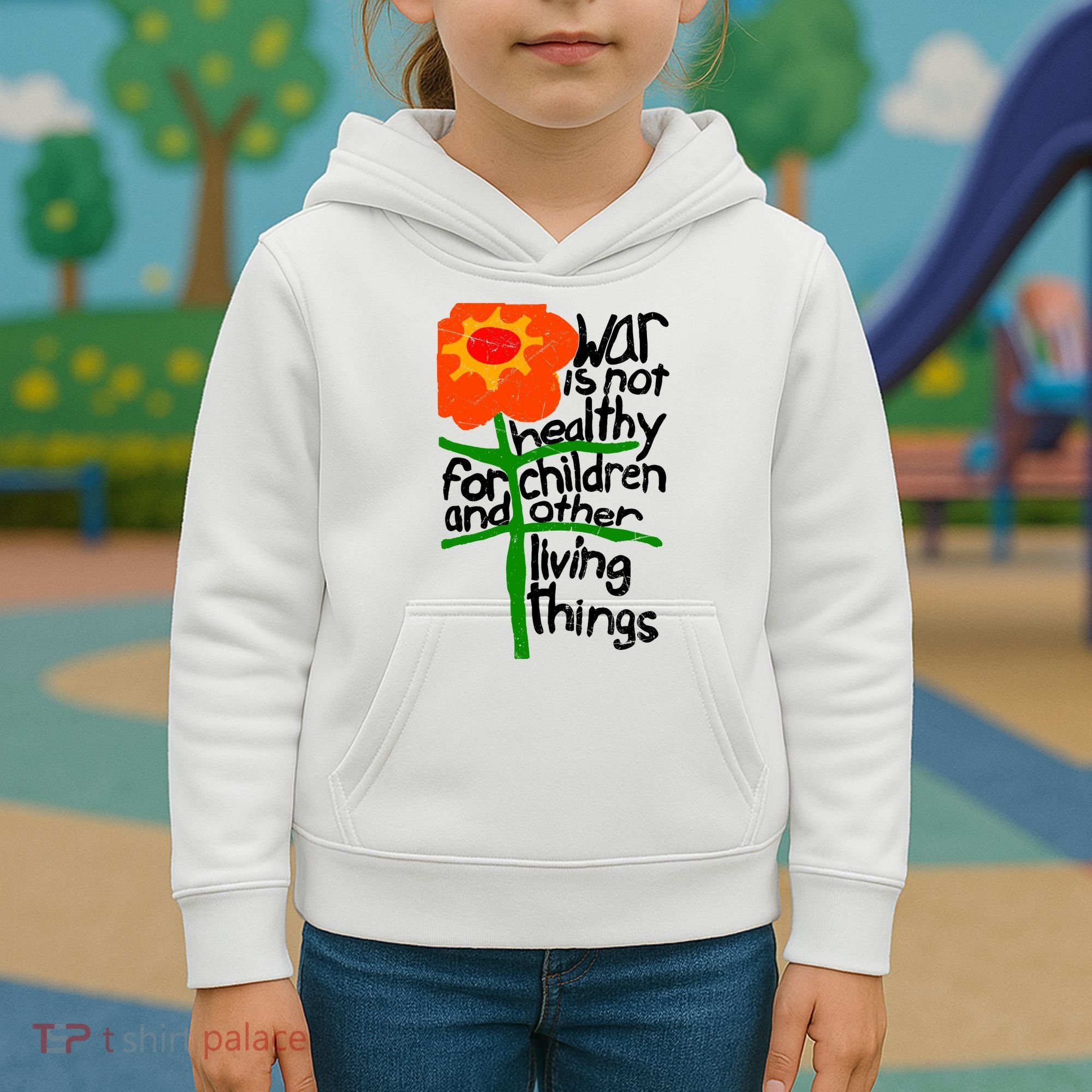 War Is Not Healthy For Children And Other Living Things Kids Hoodie
