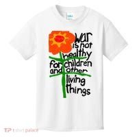 War Is Not Healthy For Children And Other Living Things Kids T-Shirt thumb 0