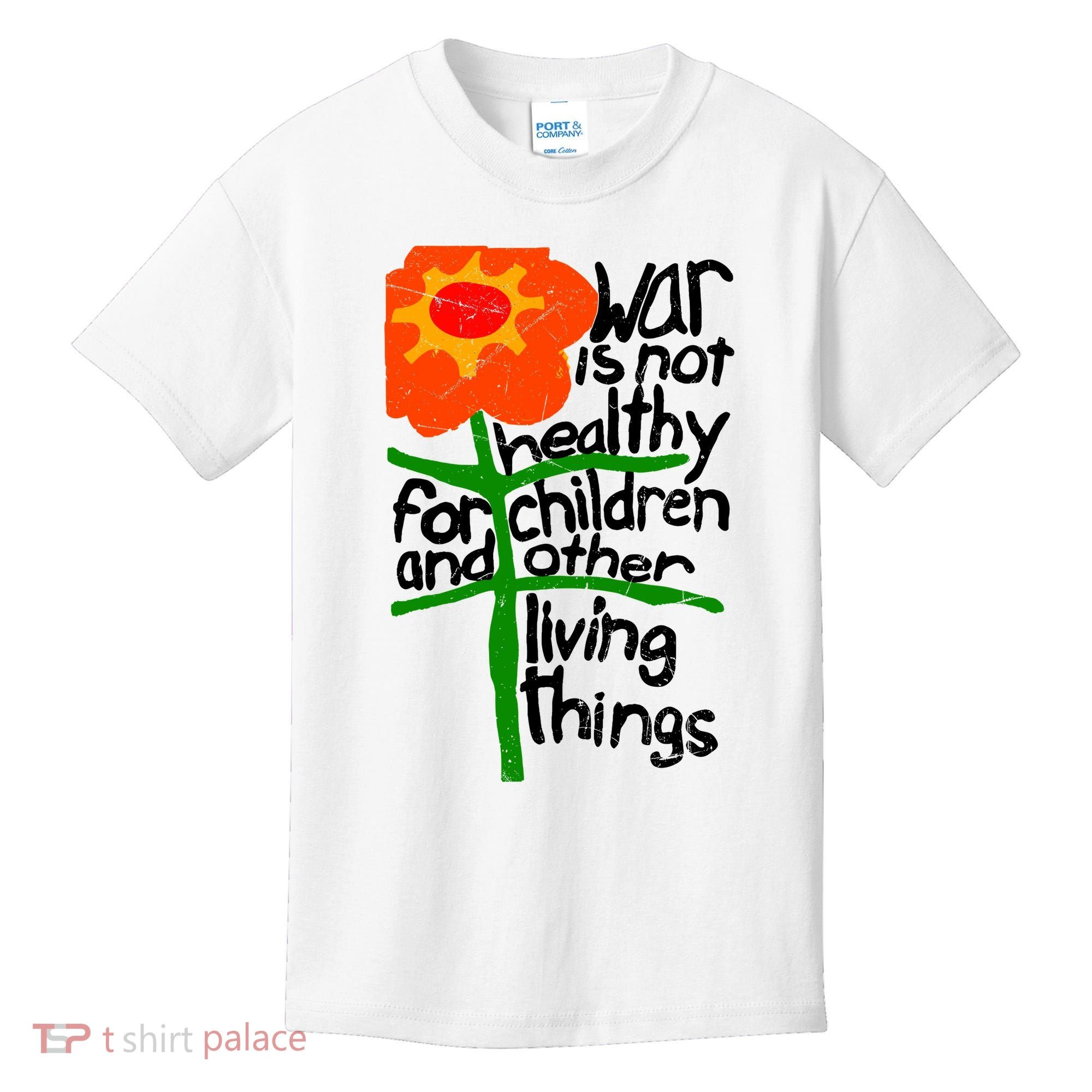 War Is Not Healthy For Children And Other Living Things Kids T-Shirt