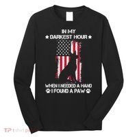 When I Needed A Hand I Found A Paw In My Darkest Hour Long Sleeve Shirt thumb 0