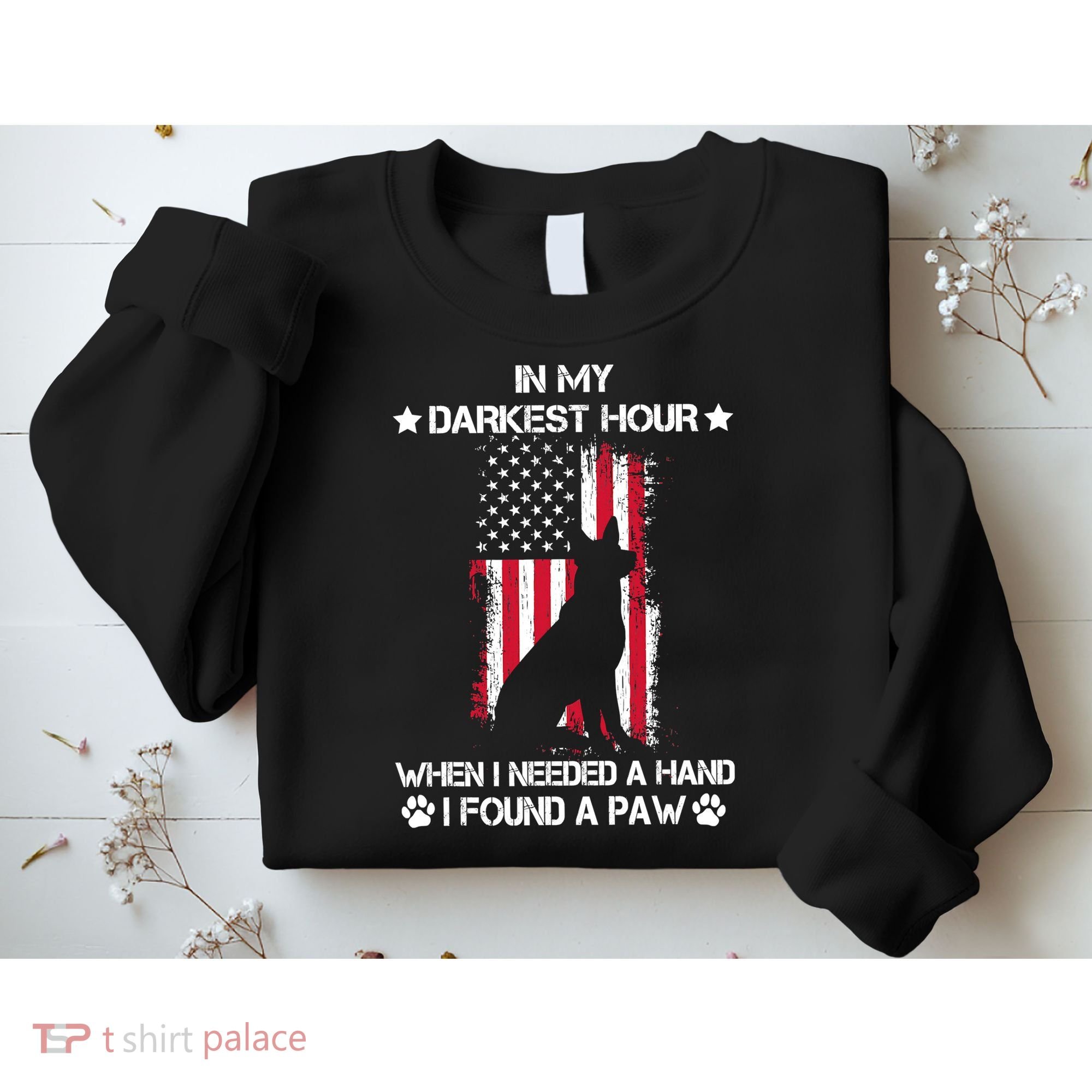 When I Needed A Hand I Found A Paw In My Darkest Hour Sweatshirt