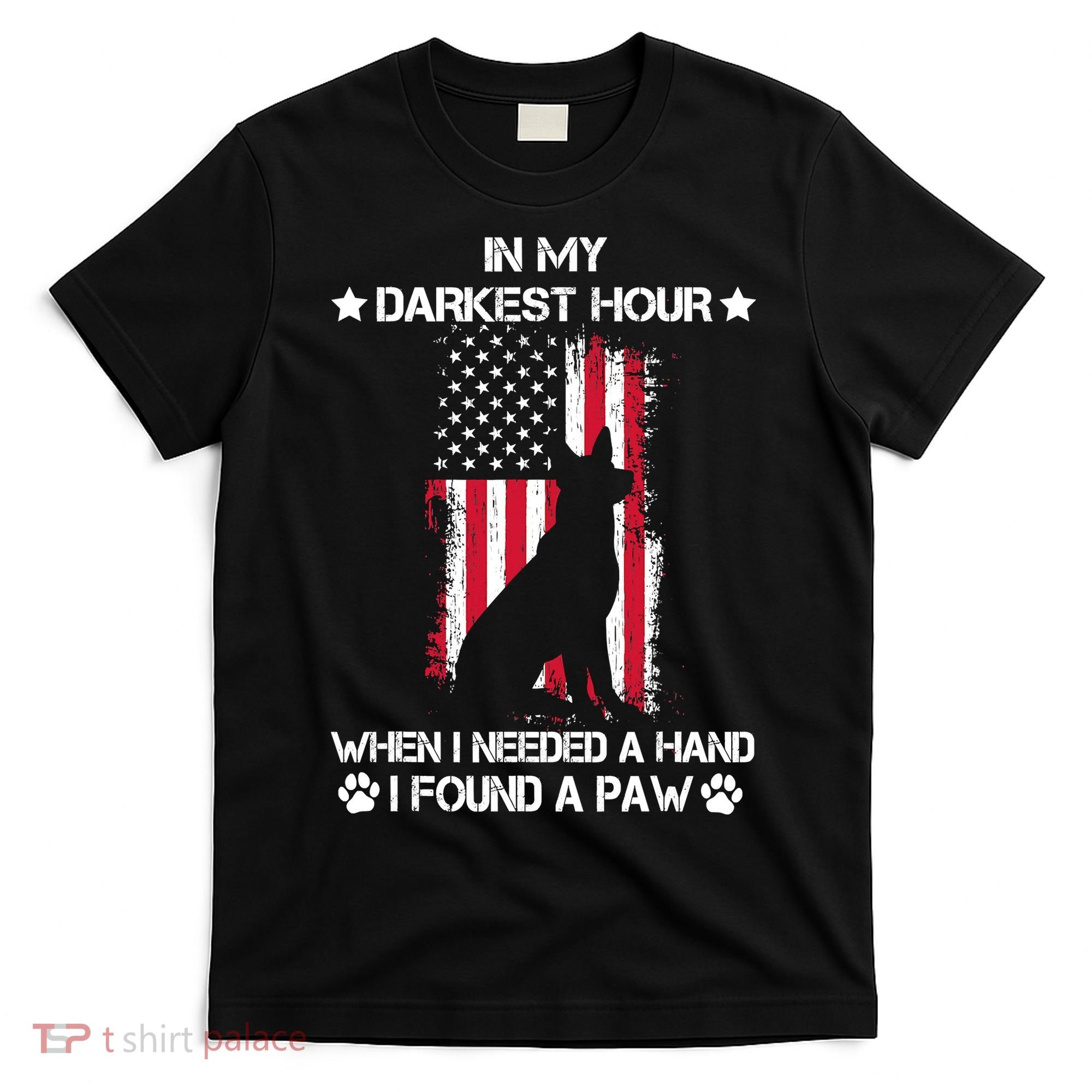 When I Needed A Hand I Found A Paw In My Darkest Hour T-Shirt