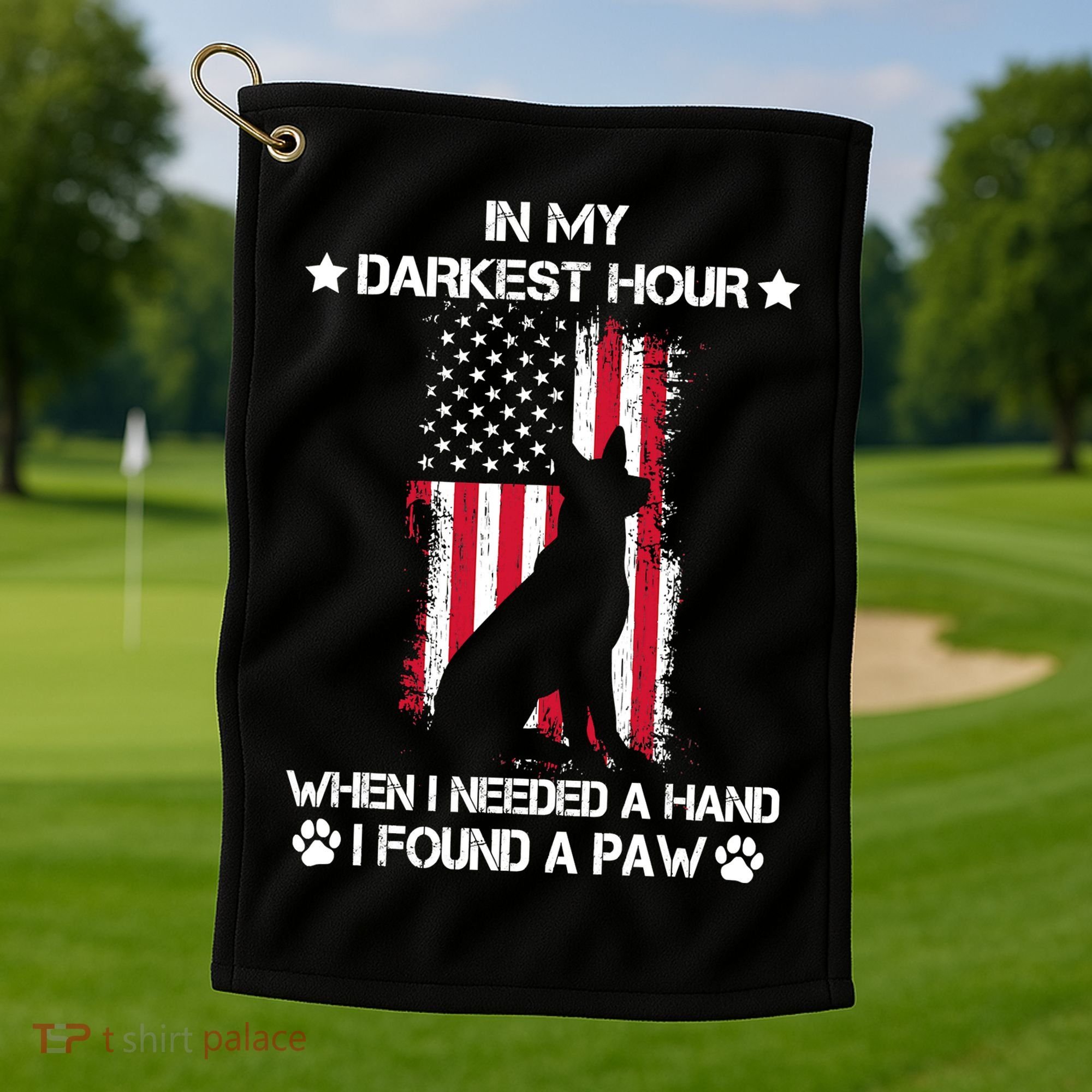 When I Needed A Hand I Found A Paw In My Darkest Hour Golf Towel