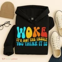 Woke It’s Not The Insult You Think It Is Hoodie thumb 4
