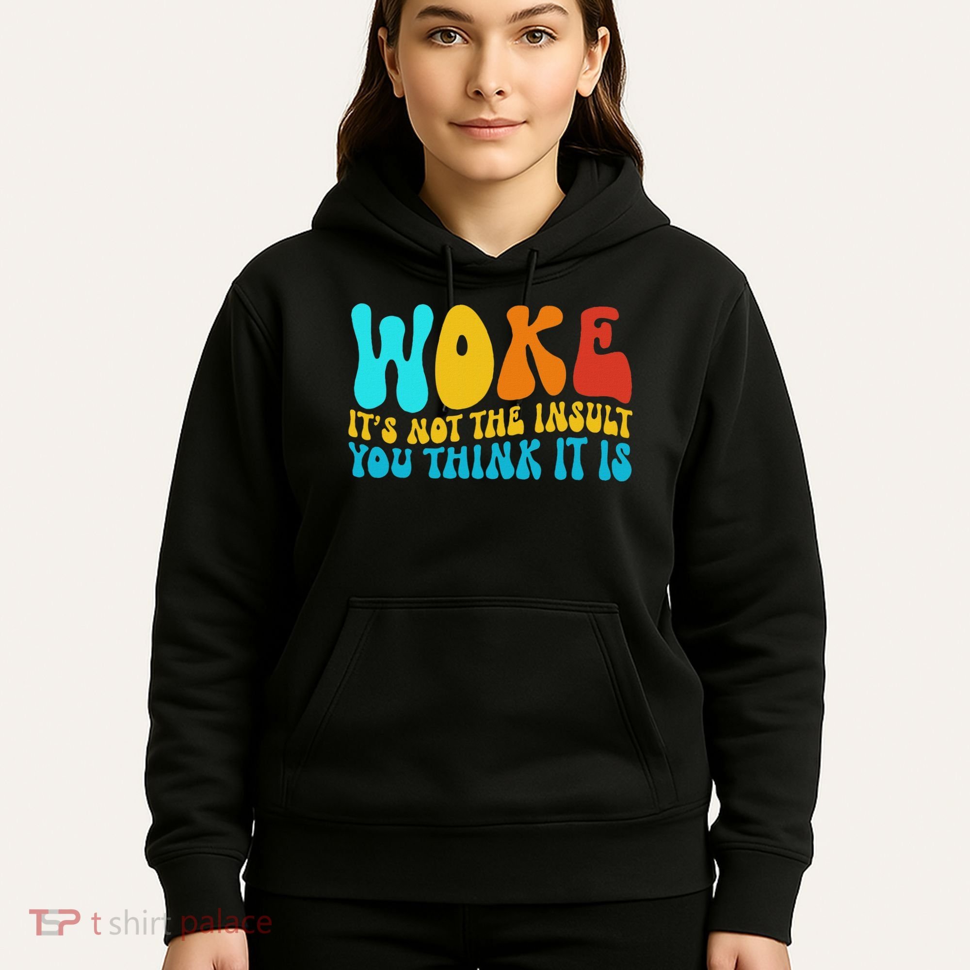 Woke It’s Not The Insult You Think It Is Hoodie