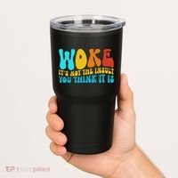 Woke It’s Not The Insult You Think It Is Tumbler thumb 2