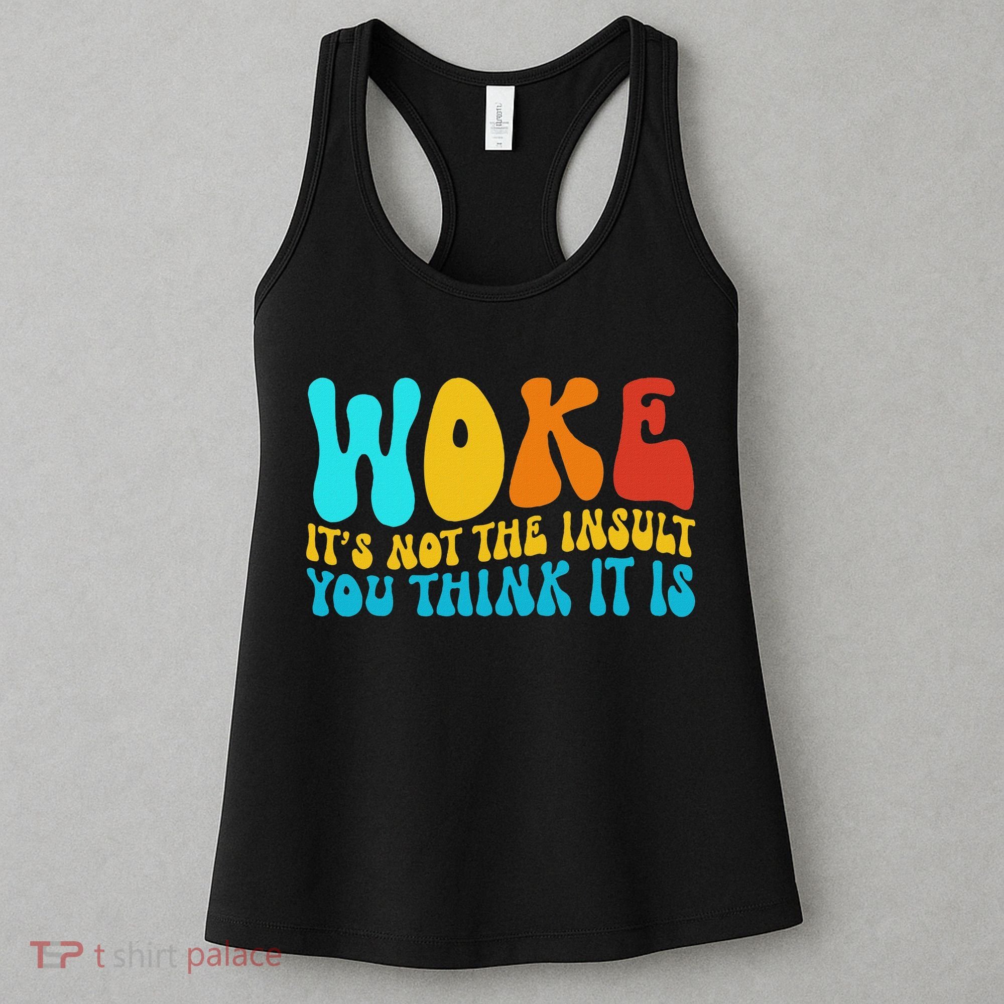Woke It’s Not The Insult You Think It Is Women's Tank Top