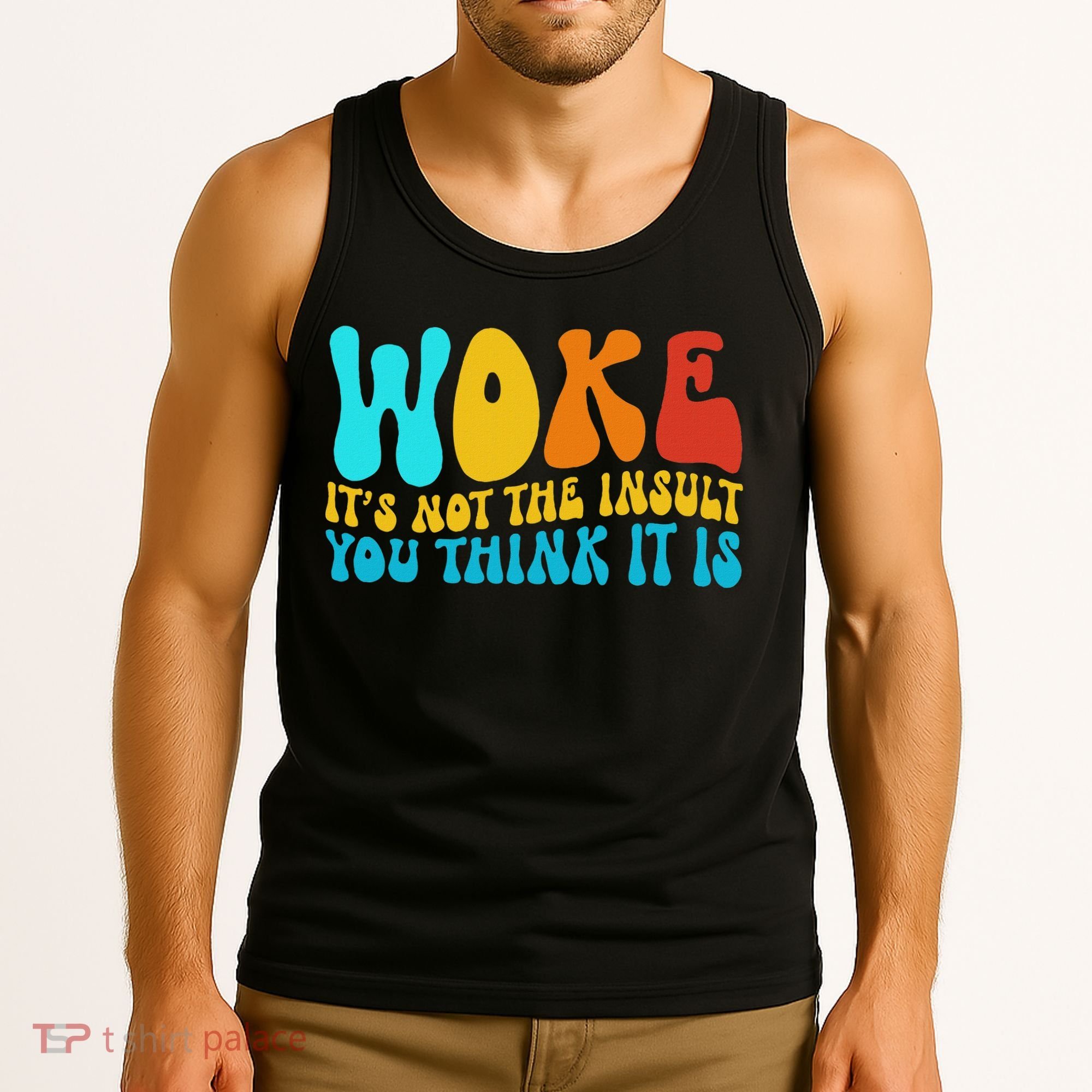 Woke It’s Not The Insult You Think It Is Tank Top