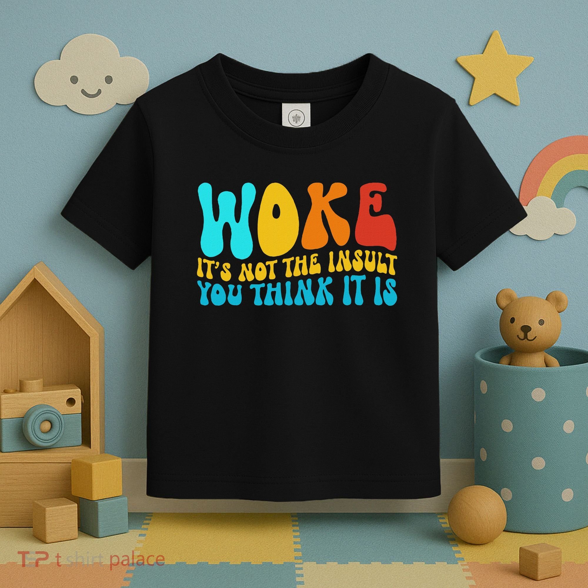 Woke It’s Not The Insult You Think It Is Toddler T-Shirt