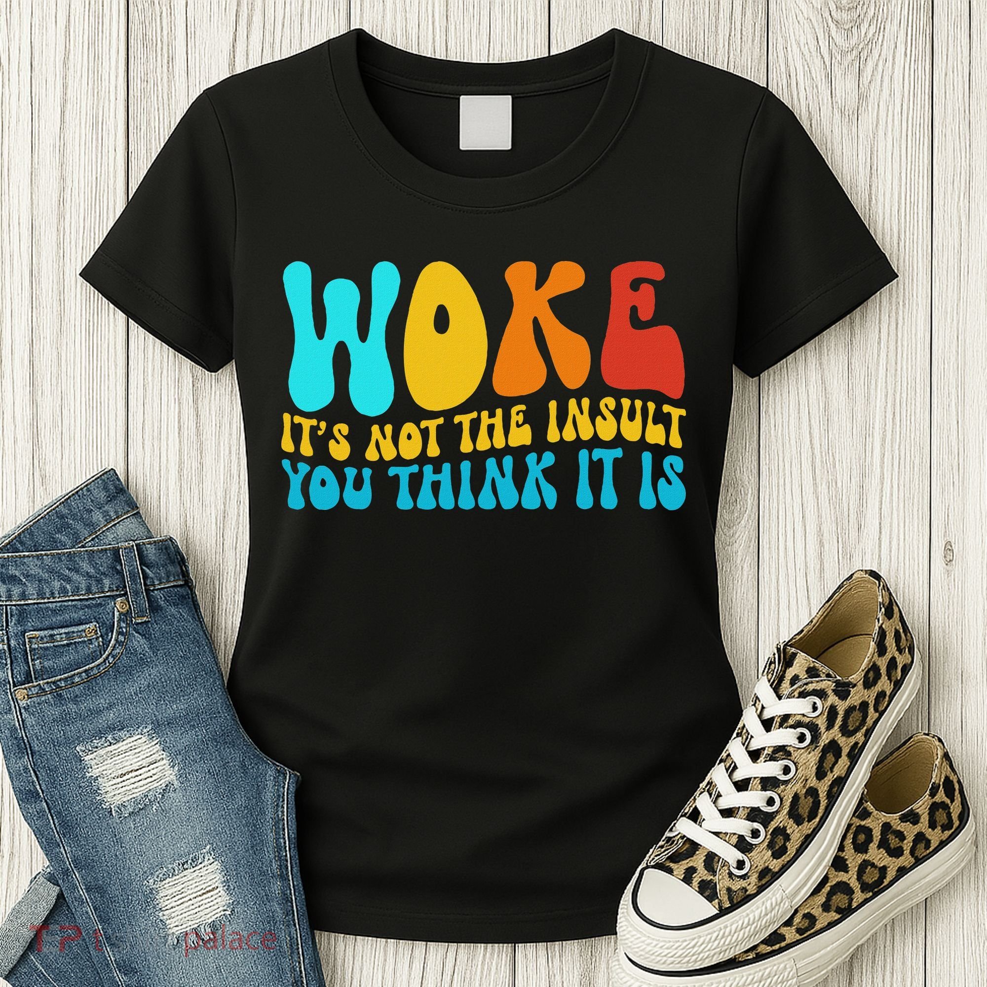 Woke It’s Not The Insult You Think It Is Women's T-Shirt