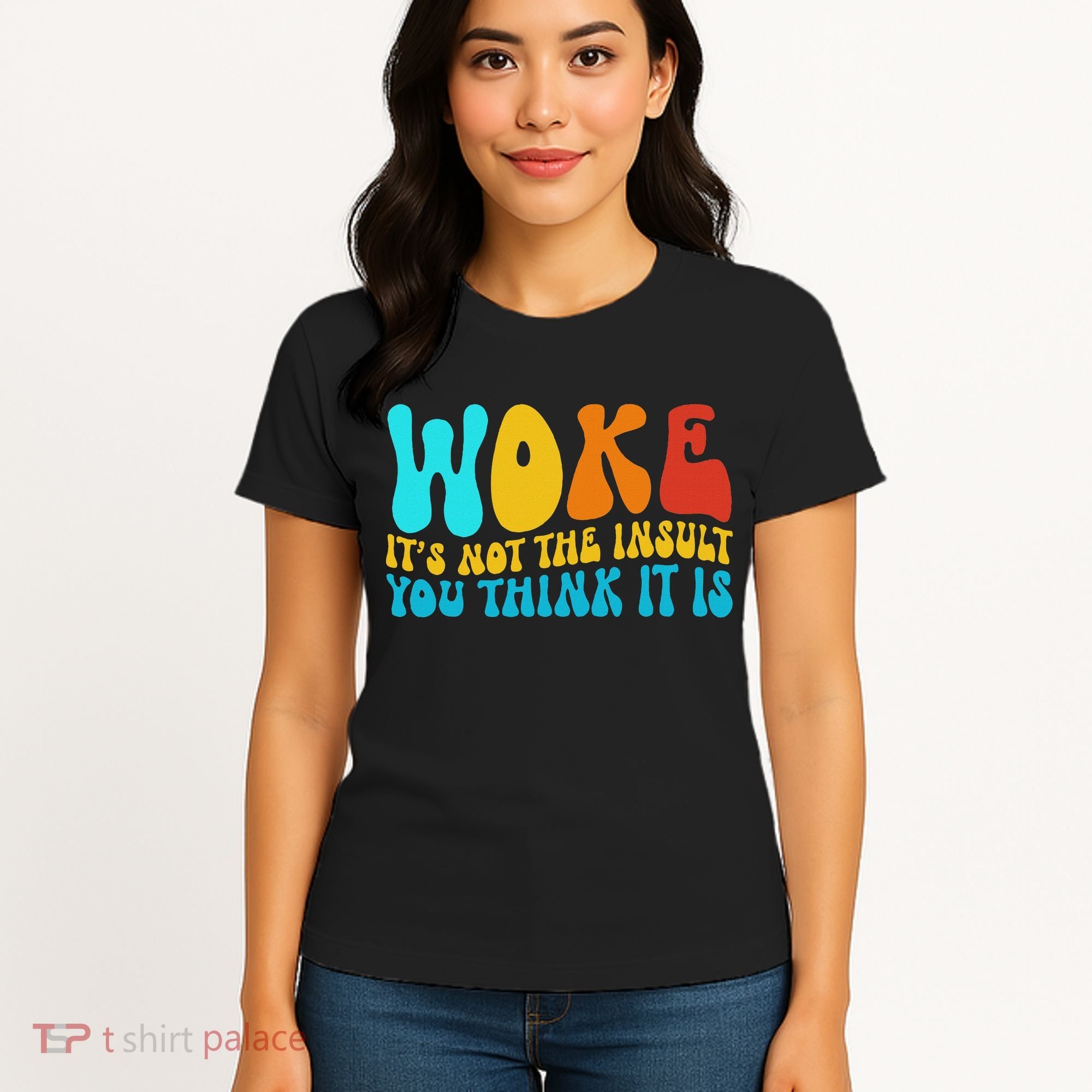 Woke It’s Not The Insult You Think It Is Women's T-Shirt