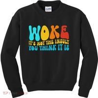 Woke It’s Not The Insult You Think It Is Kids Sweatshirt thumb 0