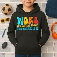Woke It’s Not The Insult You Think It Is Kids Hoodie thumb 2