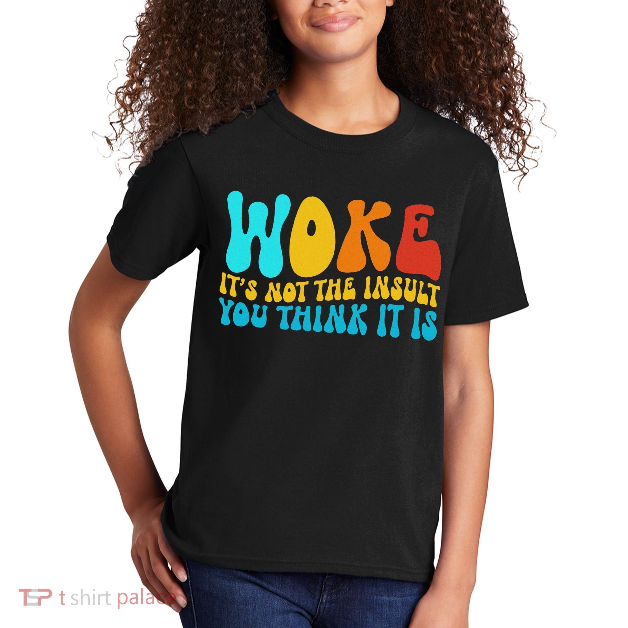 Woke It’s Not The Insult You Think It Is Kids T-Shirt