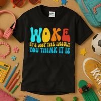 Woke It’s Not The Insult You Think It Is Kids T-Shirt thumb 3