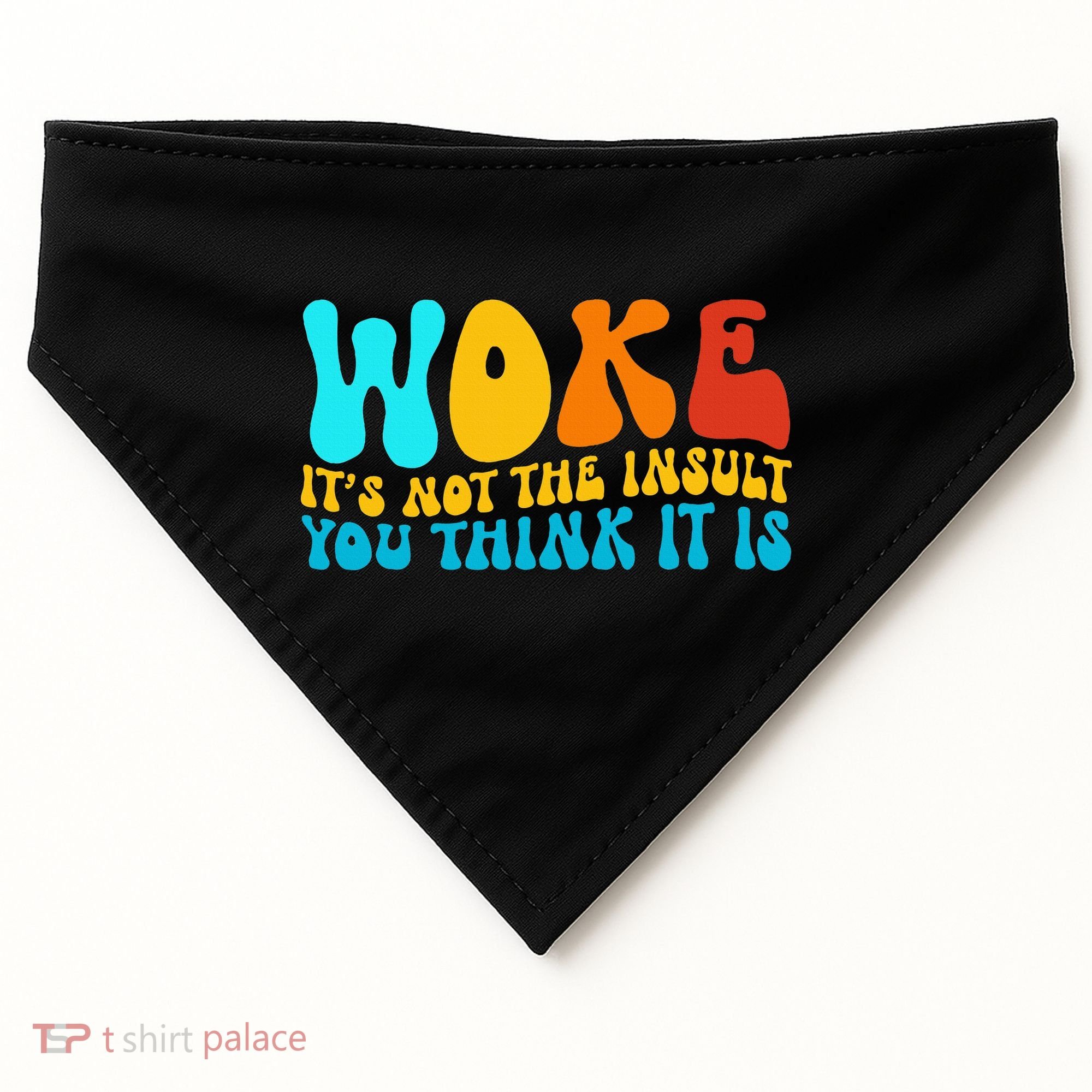 Woke It’S Not The Insult You Think It Is USA-Made Doggie Bandana
