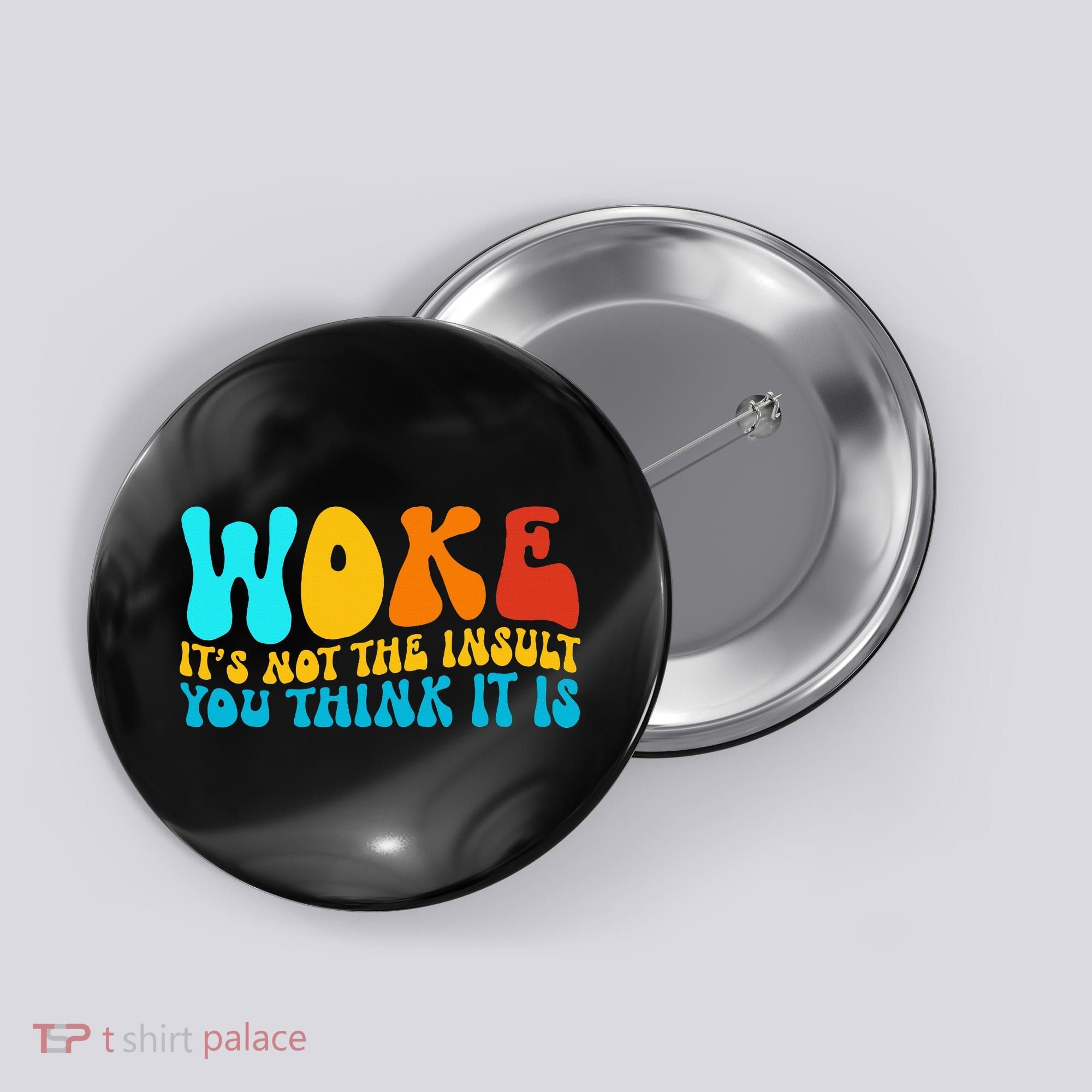 Woke It’S Not The Insult You Think It Is Button