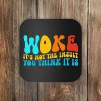 Woke It’S Not The Insult You Think It Is Coaster thumb 0
