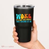 Woke It’S Not The Insult You Think It Is Tumbler thumb 2
