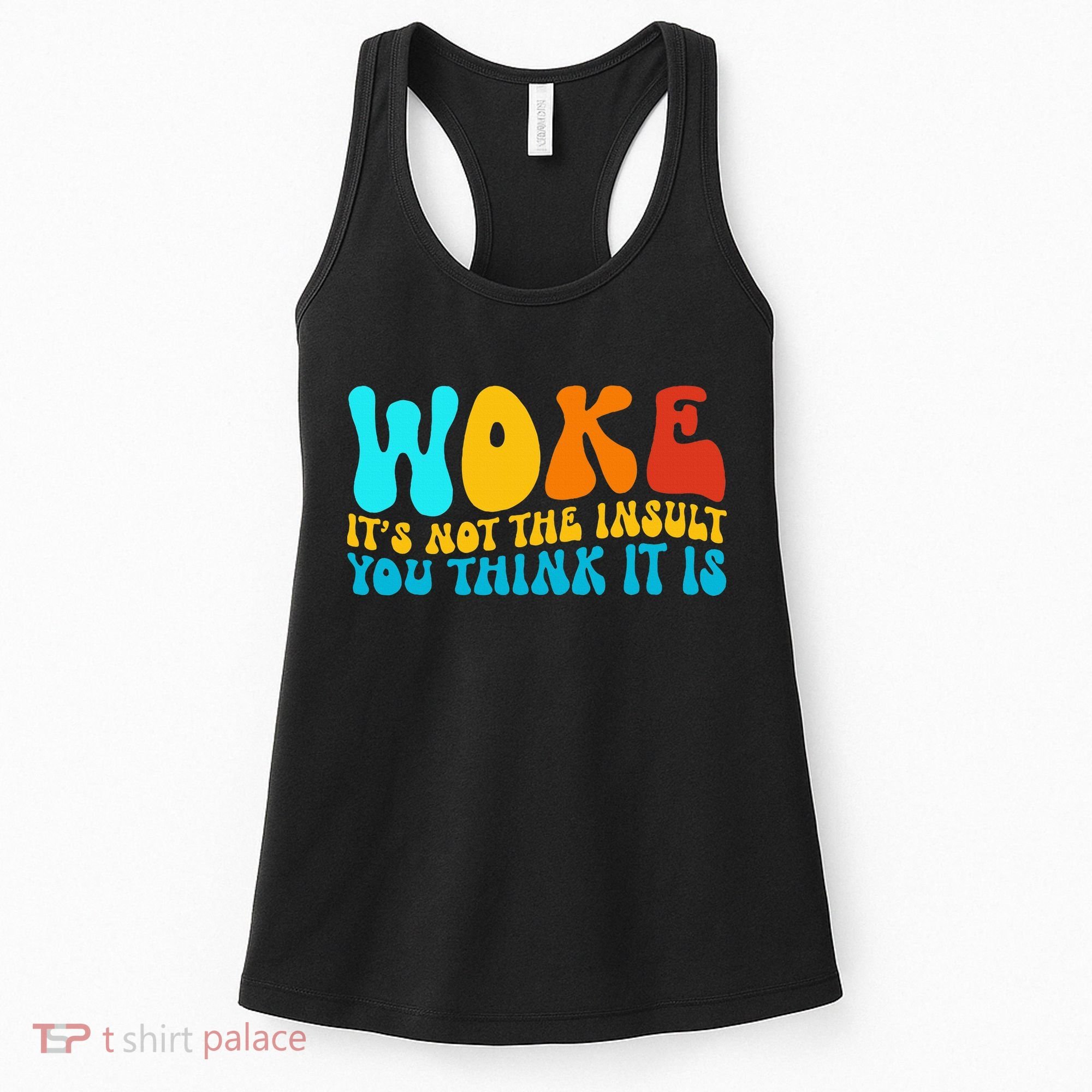Woke It’S Not The Insult You Think It Is Women's Tank Top