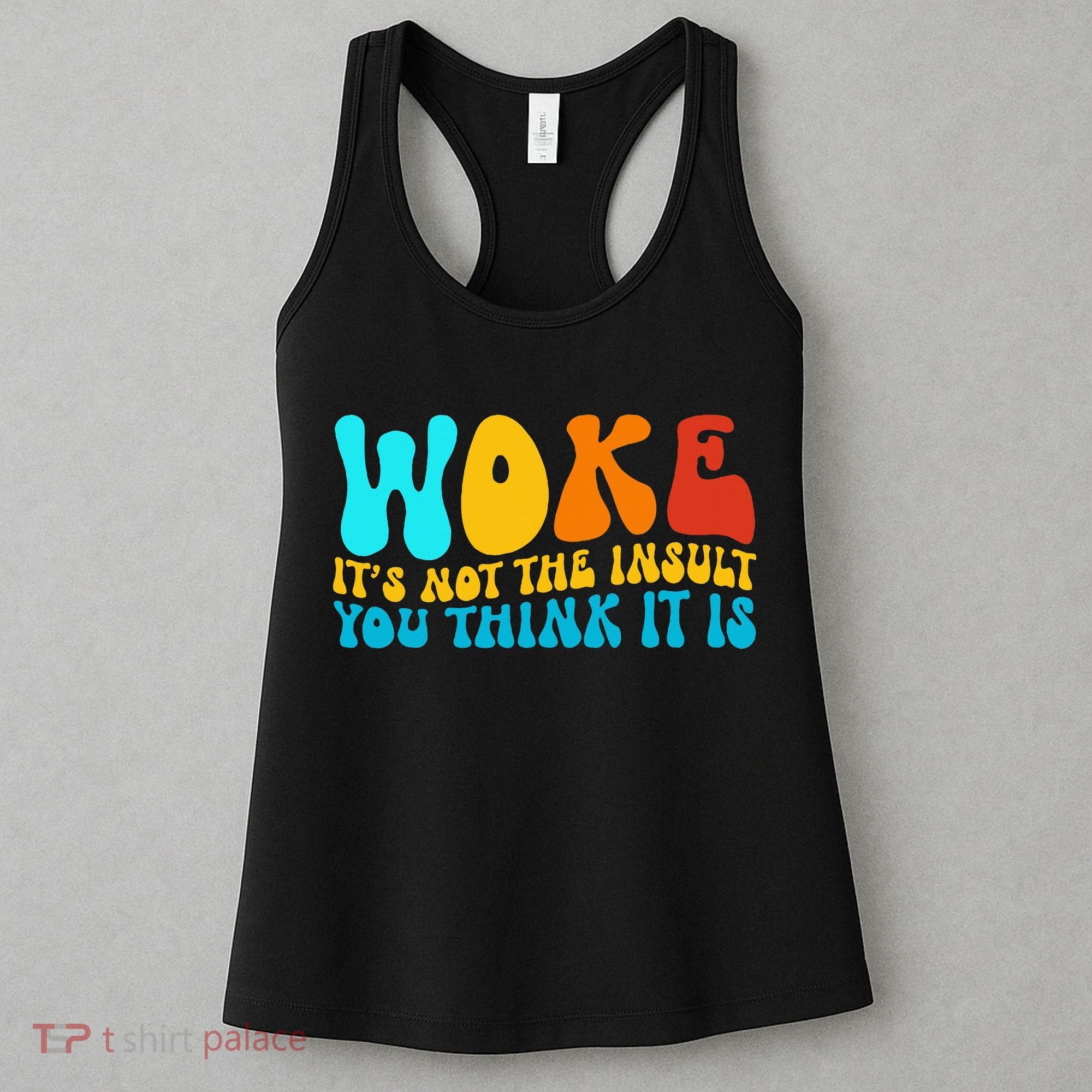 Woke It’S Not The Insult You Think It Is Women's Tank Top