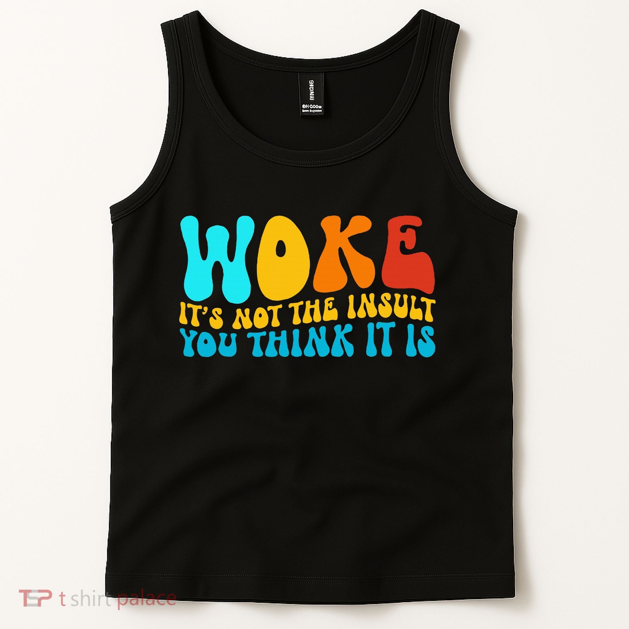 Woke It’S Not The Insult You Think It Is Tank Top