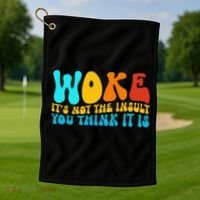 Woke It’S Not The Insult You Think It Is Golf Towel thumb 1