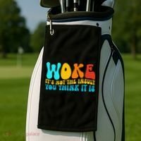 Woke It’S Not The Insult You Think It Is Golf Towel thumb 2