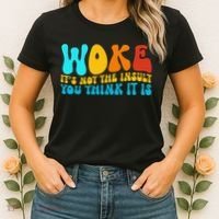 Woke It’S Not The Insult You Think It Is Women's T-Shirt thumb 2