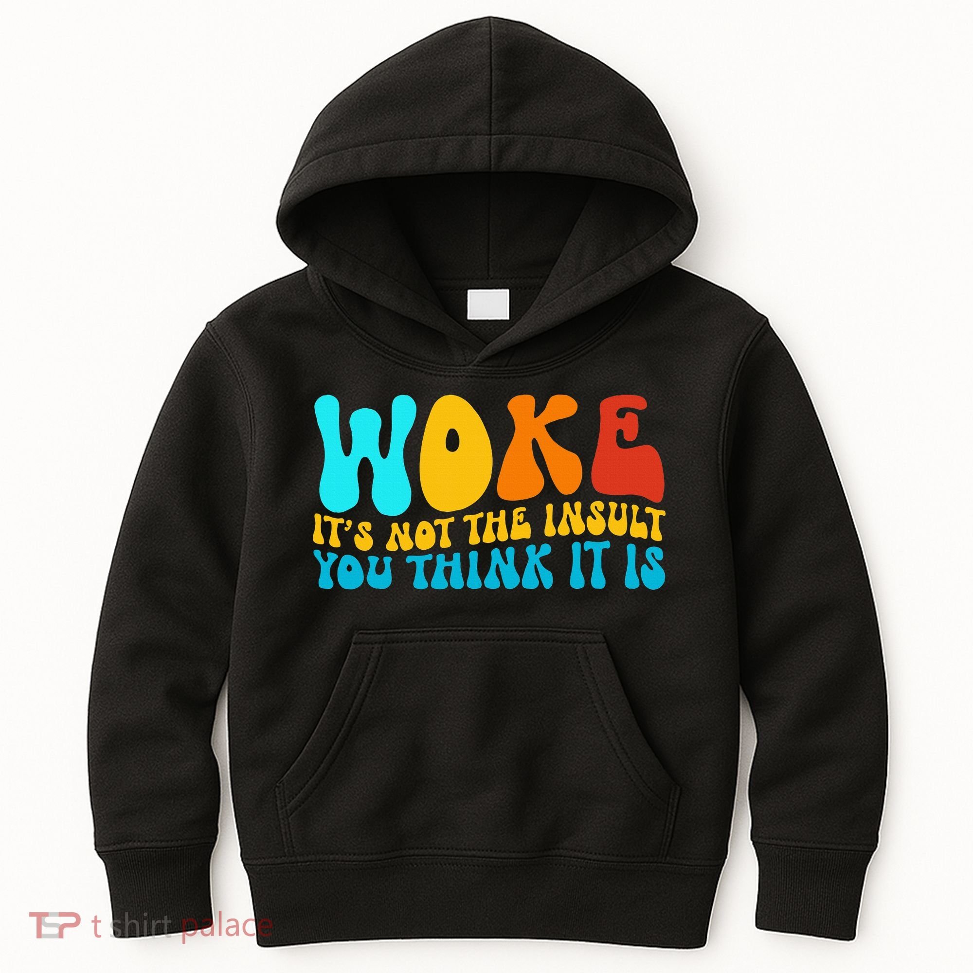 Woke It’S Not The Insult You Think It Is Kids Hoodie