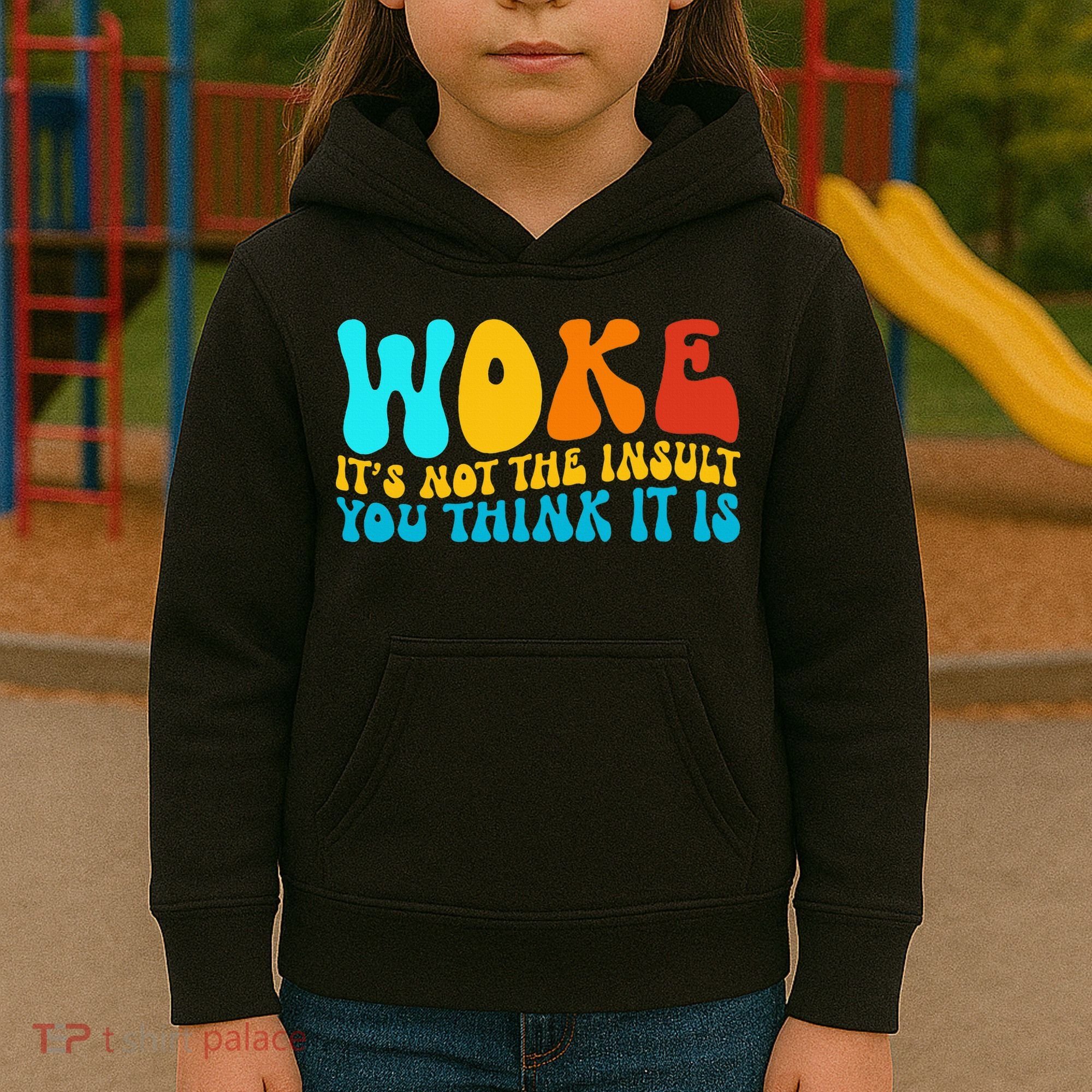 Woke It’S Not The Insult You Think It Is Kids Hoodie