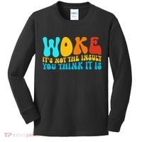 Woke It’S Not The Insult You Think It Is Kids Long Sleeve Shirt thumb 0