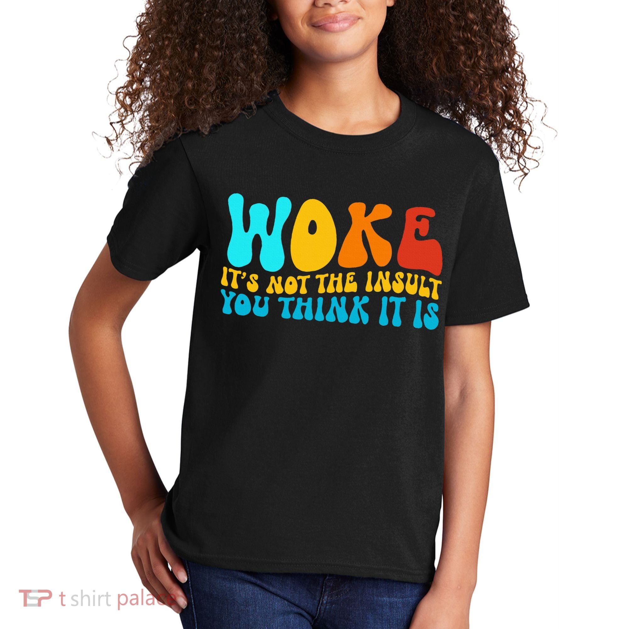 Woke It’S Not The Insult You Think It Is Kids T-Shirt