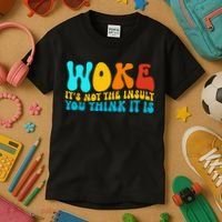 Woke It’S Not The Insult You Think It Is Kids T-Shirt thumb 3