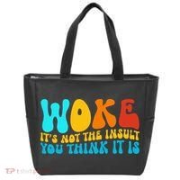 Woke It’S Not The Insult You Think It Is Tote Bag thumb 0