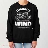 Wind Is Cheap Therapy Is Expensive Motorcycle Women's Sweatshirt thumb 0
