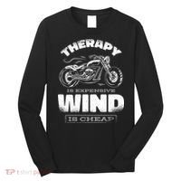 Wind Is Cheap Therapy Is Expensive Motorcycle Long Sleeve Shirt thumb 0