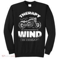 Wind Is Cheap Therapy Is Expensive Motorcycle Sweatshirt thumb 0