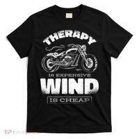 Wind Is Cheap Therapy Is Expensive Motorcycle T-Shirt thumb 0