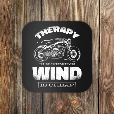 Wind Is Cheap Therapy Is Expensive Motorcycle Coaster