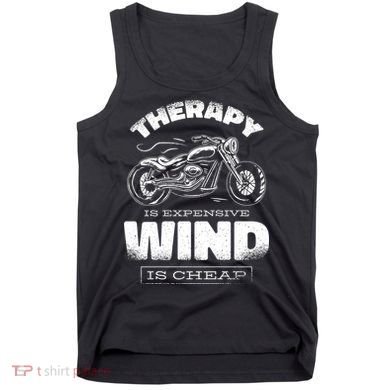 Wind Is Cheap Therapy Is Expensive Motorcycle Tank Top