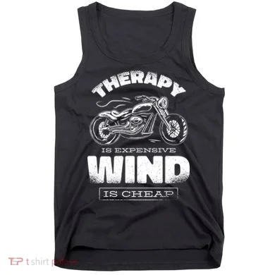 Wind Is Cheap Therapy Is Expensive Motorcycle Tank Top
