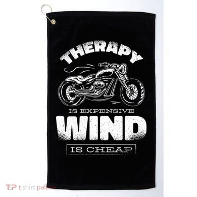 Wind Is Cheap Therapy Is Expensive Motorcycle Golf Towel