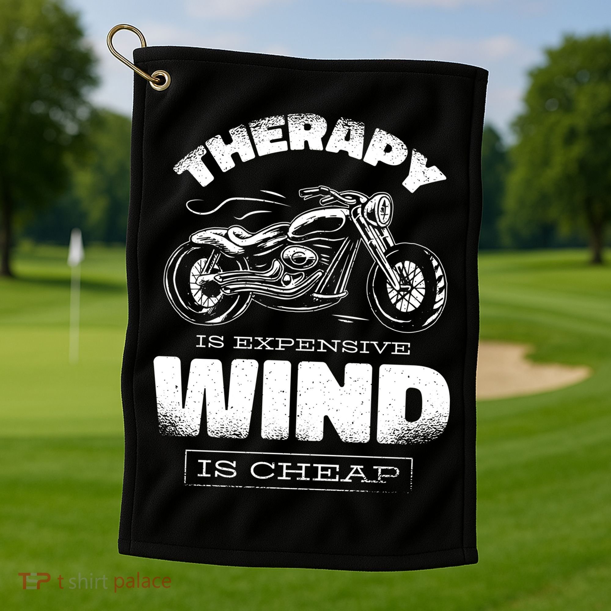 Wind Is Cheap Therapy Is Expensive Motorcycle Golf Towel